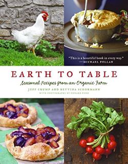 [Read] [KINDLE PDF EBOOK EPUB] Earth to Table: Seasonal Recipes from an Organic Farm by  Jeff Crump