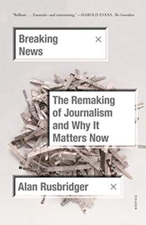[GET] PDF EBOOK EPUB KINDLE Breaking News by  Alan Rusbridger 📂