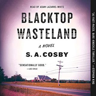 [ACCESS] KINDLE PDF EBOOK EPUB Blacktop Wasteland: A Novel by  S. A. Cosby,Adam Lazarre-White,Macmil