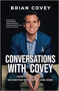 [View] EPUB KINDLE PDF EBOOK Conversations With Covey: 11 Powerful, Inspirational, and Hope-Filled L