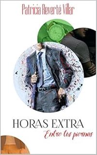 [View] EBOOK EPUB KINDLE PDF Horas extra: Entre tus piernas (Spanish Edition) by Patricia Reverté Vi