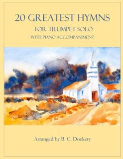 [View] EPUB KINDLE PDF EBOOK 20 Greatest Hymns for Trumpet Solo with Piano Accompaniment by  B. C. D