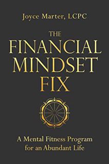 READ EPUB KINDLE PDF EBOOK The Financial Mindset Fix: A Mental Fitness Program for an Abundant Life