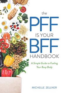 [READ] [EPUB KINDLE PDF EBOOK] The PFF is Your BFF Handbook: A Simple Guide to Fueling Your Busy Bod