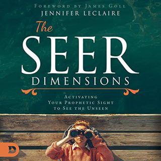 [Get] PDF EBOOK EPUB KINDLE The Seer Dimensions: Activating Your Prophetic Sight to See the Unseen b