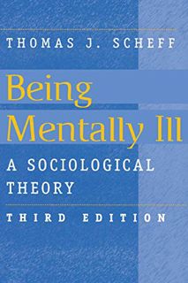 [GET] [EBOOK EPUB KINDLE PDF] Being Mentally Ill: A Sociological Study (Social Problems and Social I