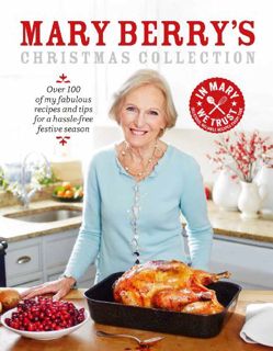 GET EBOOK EPUB KINDLE PDF Mary Berry's Christmas Collection: Over 100 fabulous recipes and tips for