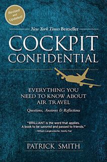 View [PDF EBOOK EPUB KINDLE] Cockpit Confidential: Everything You Need to Know About Air Travel: Que