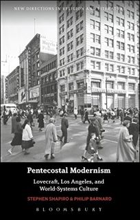 Access [KINDLE PDF EBOOK EPUB] Pentecostal Modernism: Lovecraft, Los Angeles, and World-Systems Cult