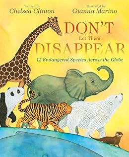 [View] PDF EBOOK EPUB KINDLE Don't Let Them Disappear by Chelsea ClintonGianna Marino 📥
