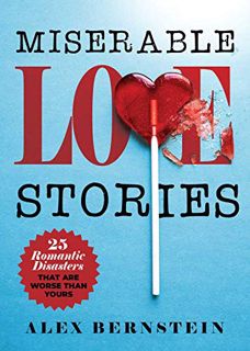 ACCESS PDF EBOOK EPUB KINDLE Miserable Love Stories: 25 Romantic Disasters That Are Worse Than Yours