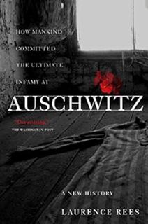 [View] KINDLE PDF EBOOK EPUB Auschwitz: A New History by Laurence Rees 📬