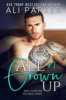 READ [KINDLE PDF EBOOK EPUB] All Grown Up Book 1 by  Ali Parker 📩