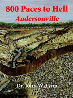 View [EPUB KINDLE PDF EBOOK] 800 Paces to Hell: Andersonville by  John W. Lynn 📍