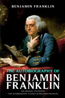 [Read] KINDLE PDF EBOOK EPUB The Autobiography of Benjamin Franklin: The Original 1793 Edition (The