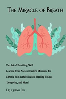 Access [PDF EBOOK EPUB KINDLE] The Miracle of Breath: The Art of Breathing Well Learned from Ancient