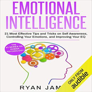 Get KINDLE PDF EBOOK EPUB Emotional Intelligence: 21 Most Effective Tips and Tricks on Self Awarenes