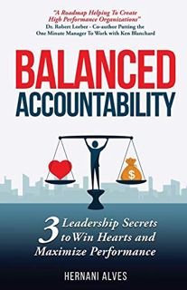 Access EPUB KINDLE PDF EBOOK Balanced Accountability: Create a Culture of Ownership by  Hernani Alve