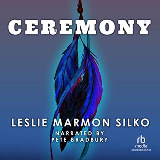 READ [PDF EBOOK EPUB KINDLE] Ceremony by  Leslie Marmon Silko,Pete Bradbury,Recorded Books 📌
