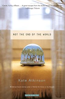 [View] [PDF EBOOK EPUB KINDLE] Not the End of the World by  Kate Atkinson ☑️