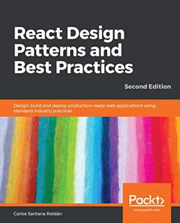 [Get] EBOOK EPUB KINDLE PDF React Design Patterns and Best Practices: Design, build and deploy produ