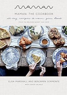 VIEW [EBOOK EPUB KINDLE PDF] Maman: The Cookbook: All-Day Recipes to Warm Your Heart by Elisa Marsha