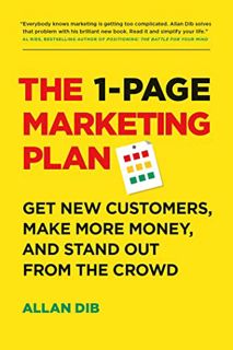 GET [EPUB KINDLE PDF EBOOK] The 1-Page Marketing Plan: Get New Customers, Make More Money, And Stand