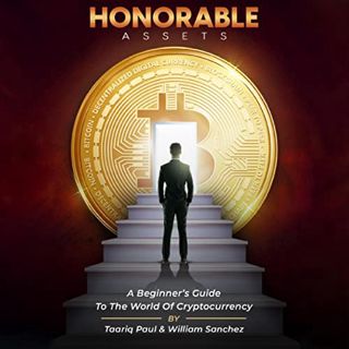 Access KINDLE PDF EBOOK EPUB Honorable Assets: A Beginner's Guide to the World of Cryptocurrency by