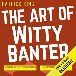 [VIEW] [EBOOK EPUB KINDLE PDF] The Art of Witty Banter: Be Clever, Be Quick, Be Interesting - Create