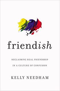 [View] [EBOOK EPUB KINDLE PDF] Friend-ish: Reclaiming Real Friendship in a Culture of Confusion by