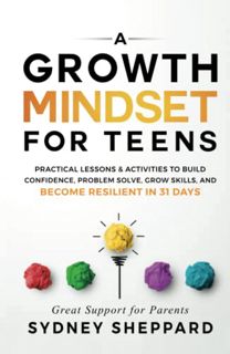 GET PDF EBOOK EPUB KINDLE A Growth Mindset For Teens: Practical Lessons & Activities To Build Confid