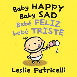 [ACCESS] EBOOK EPUB KINDLE PDF Baby Happy Baby Sad/Bebè feliz bebè triste (Leslie Patricelli board b