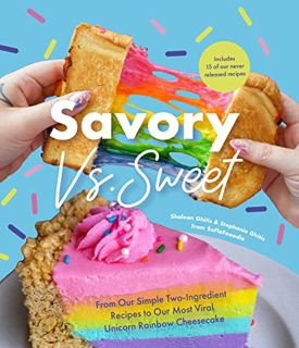 GET EPUB KINDLE PDF EBOOK Savory vs. Sweet: From Our Simple Two-Ingredient Recipes to Our Most Viral