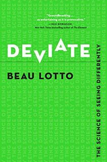View EBOOK EPUB KINDLE PDF Deviate: The Science of Seeing Differently by  Beau Lotto ✉️
