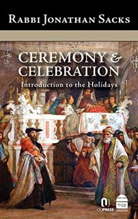 Access [KINDLE PDF EBOOK EPUB] Ceremony & Celebration: Introduction to the Holidays (Covenant & Conv
