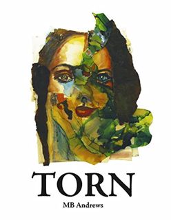 ACCESS [KINDLE PDF EBOOK EPUB] Torn: Artwork by MB Andrews by  MB Andrews √