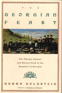 [GET] EBOOK EPUB KINDLE PDF The Georgian Feast: The Vibrant Culture and Savory Food of the Republic