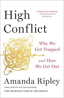 View EBOOK EPUB KINDLE PDF High Conflict: Why We Get Trapped and How We Get Out by  Amanda Ripley 📂