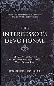 [ACCESS] [PDF EBOOK EPUB KINDLE] The Intercessor's Devotional: 365 Daily Invitations to Activate and