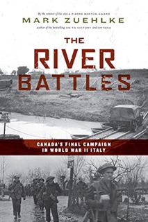 View [KINDLE PDF EBOOK EPUB] The River Battles: Canada’s Final Campaign in World War II Italy (Canad