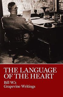 [READ] EBOOK EPUB KINDLE PDF The Language of the Heart: Bill W's Grapevine Writings by  Bill W. 📁