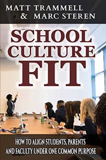 READ [PDF EBOOK EPUB KINDLE] School Culture Fit: How to Align Students, Parents and Faculty Under On