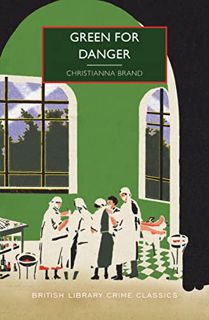 View [EPUB KINDLE PDF EBOOK] Green for Danger (British Library Crime Classics) by  Christianna Brand