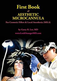 Access EPUB KINDLE PDF EBOOK First Book of Aesthetic Microcannula: For Cosmetic Fillers & Local Anes