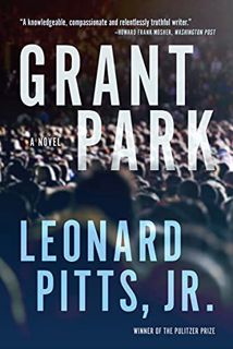 [Access] EBOOK EPUB KINDLE PDF Grant Park: A Novel by  Leonard Pitts 💑