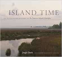 READ KINDLE PDF EBOOK EPUB Island Time: An Illustrated History of St. Simons Island, Georgia by Jing