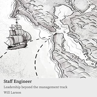 [READ] PDF EBOOK EPUB KINDLE Staff Engineer: Leadership Beyond the Management Track by  Will Larson,