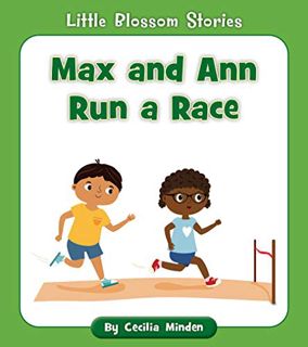 View [KINDLE PDF EBOOK EPUB] Max and Ann Run a Race (Little Blossom Stories) by  Cecilia Minden &  R