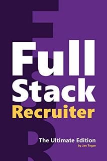 View [PDF EBOOK EPUB KINDLE] Full Stack Recruiter: The Ultimate Edition by  Jan Tegze 📂