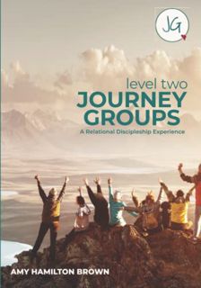 [VIEW] [EPUB KINDLE PDF EBOOK] Journey Groups: Level Two: A Relational Discipleship Experience by  A